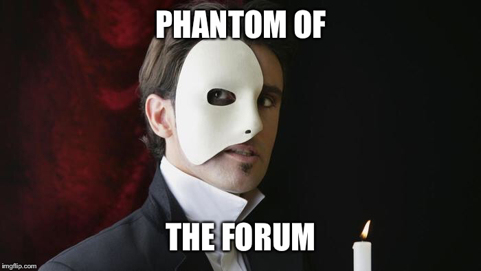 Name:  phantom of the forum.jpg
Views: 198
Size:  95.2 KB